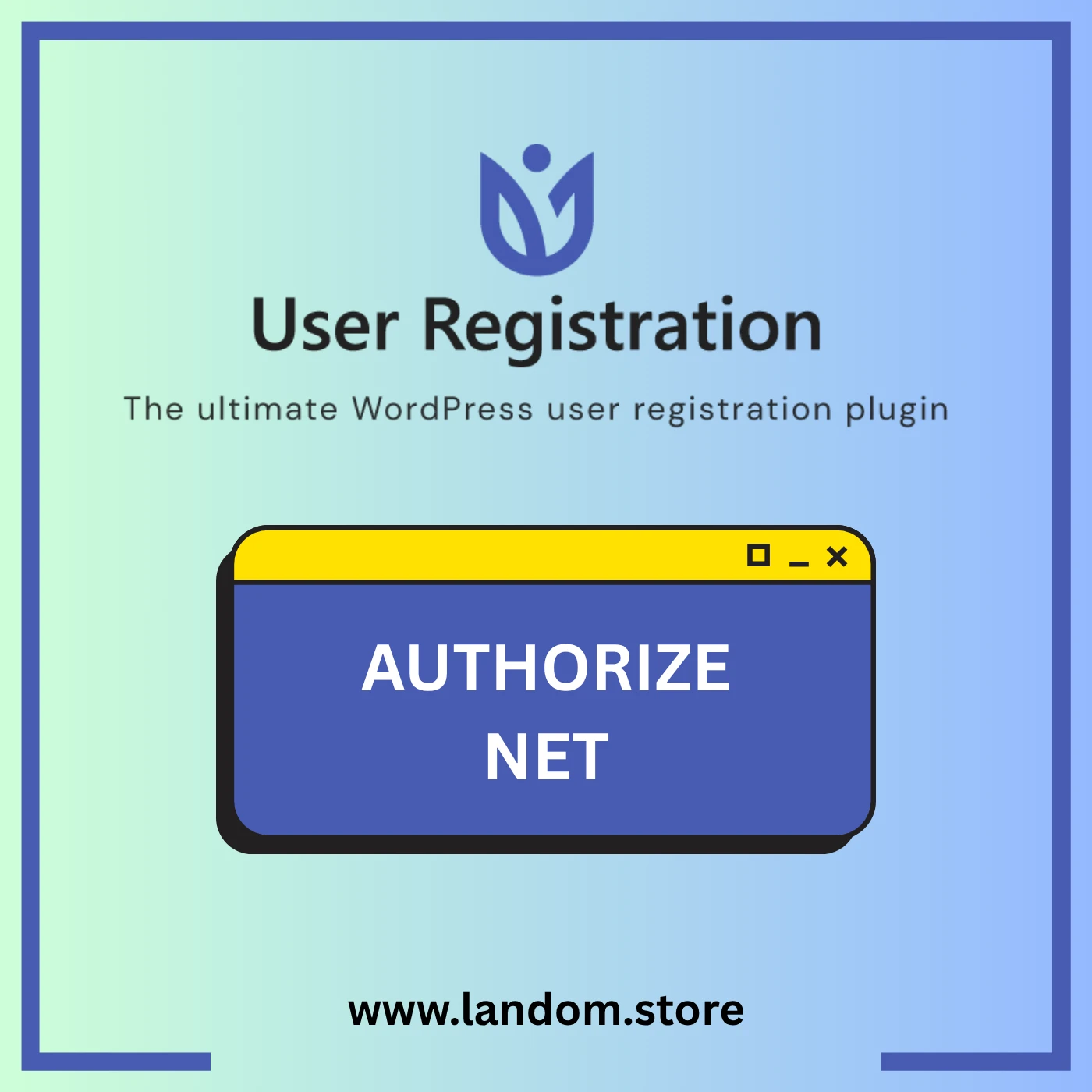 User Registration – Authorize.Net Addon v1.0.0 1 User Registration – Authorize.Net Addon v1.0.0